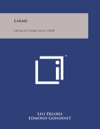 Lakme: Opera in Three Acts (1890)