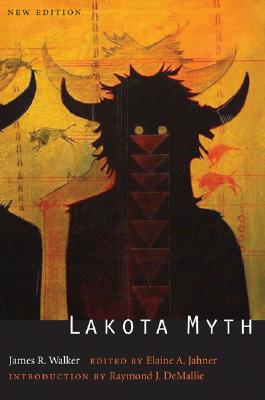 Lakota Myth - Walker, James R, and Jahner, Elaine A (Editor), and Demallie, Raymond J (Introduction by)