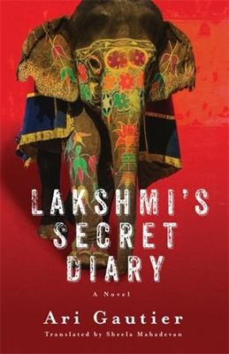 Lakshmi's Secret Diary - Mahadevan, Sheela (Translated by), and Gautier, Ari