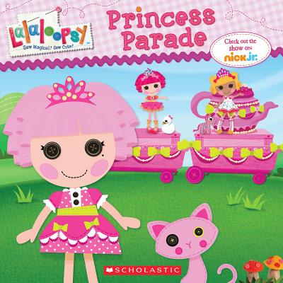 Lalaloopsy: Princess Parade - Scholastic