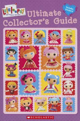 Lalaloopsy: Ultimate Collector's Guide - Ackelsberg, Amy