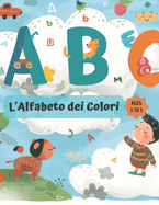 L'Alfabeto dei Colori: Impara l'Alfabeto e i Colori in Modo Divertente!