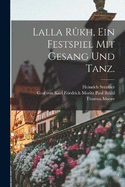 Lalla Rkh, Ein Festspiel mit Gesang und Tanz.