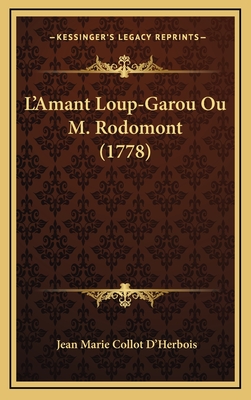 L'Amant Loup-Garou Ou M. Rodomont (1778) - D'Herbois, Jean Marie Collot