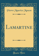 Lamartine (Classic Reprint)