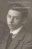 Lamentations of Youth: The Diaries of Gershom Scholem, 1913-1919 - Scholem, Gershom, and Skinner, Anthony David (Editor)