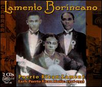 Lamento Borincano (Puerto Rican Lament): Early Puerto Rican Music 1916-1939 - Various Artists