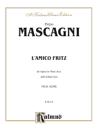 L'Amico Fritz (an Opera in Three Acts): Italian Language Edition, Vocal Score