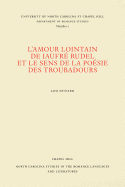 L'Amour Lointain de Jaufr? Rudel Et Le Sens de la Po?sie Des Troubadours