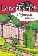 Lanarkshire: 40 Favourite Walks