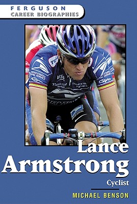 Lance Armstrong: Cyclist - Ferguson, and Benson, Michael