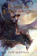 Lance of Earth and Sky - Hoffman, Erin