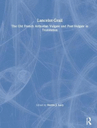 Lancelot-Grail: The Old French Arthurian Vulgate and Post-Vulgate in Translation