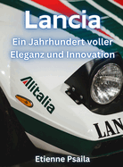 Lancia: Ein Jahrhundert Voller Eleganz Und Innovation