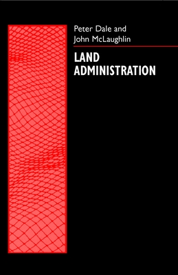 Land Administration - Dale, Peter F, and McLaughlin, John D