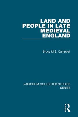 Land and People in Late Medieval England - Campbell, Bruce M.S.