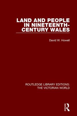 Land and People in Nineteenth-Century Wales - Howell, David W.