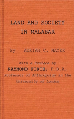 Land and Society in Malabar. - Mayer, Adrian C, and Unknown