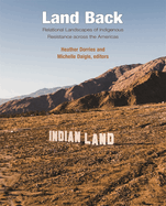 Land Back: Relational Landscapes of Indigenous Resistance Across the Americas