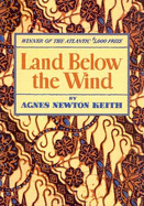 Land Below the Wind - Keith, Agnes Newton