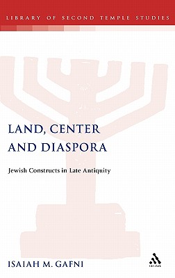 Land, Center and Diaspora - Gafni, Isaiah, and Grabbe, Lester L (Editor)