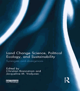 Land Change Science, Political Ecology, and Sustainability: Synergies and Divergences
