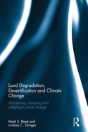 Land Degradation, Desertification and Climate Change: Anticipating, Assessing and Adapting to Future Change