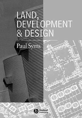 Land, Development and Design - Syms, Paul