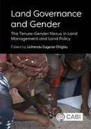 Land Governance and Gender: The Tenure-Gender Nexus in Land Management and Land Policy