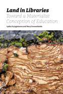 Land in Libraries Toward a Materialist Conception of Education