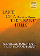 Land of a Thousand Hills: My Life in Rwanda - Carr, Rosamund Halsey, and Halsey, Ann Howard