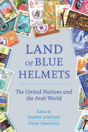 Land of Blue Helmets: The United Nations and the Arab World