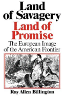 Land of Savagery, Land of Promise: The European Image of the American Frontier