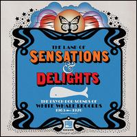 Land of Sensations & Delights: Psych Pop Sounds of White Whale Records (1965-1970) - Various Artists