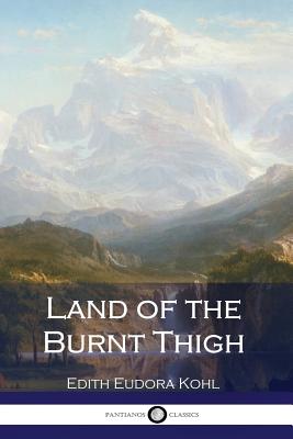 Land of the Burnt Thigh (Illustrated) - Kohl, Edith Eudora