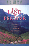 Land of the Promise: Claiming Your Christian Inheritance - Simpson, A B, and Simpson, Albert Benjamin