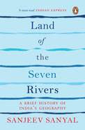 Land of the Seven Rivers: A Brief Hsitory of India's Geography