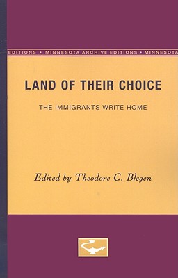 Land of Their Choice: The Immigrants Write Home - Blegen, Theodore C (Editor)