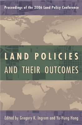Land Policies and Their Outcomes - Ingram, Gregory K (Editor), and Hong, Yu-Hung (Editor)