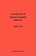 Land Records of Sussex County, Delaware, 1681-1725