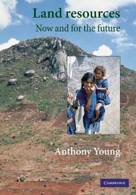 Land Resources: Now and for the Future - Young, Anthony