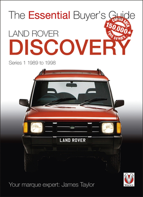 Land Rover Discovery Series 1 1989 to 1998: Essential Buyer's Guide - Taylor, James