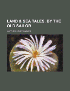 Land & Sea Tales, by the Old Sailor