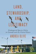 Land, Stewardship, and Legitimacy: Endangered Species Policy in Canada and the United States