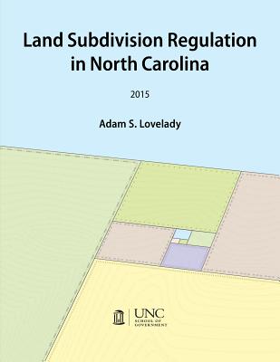 Land Subdivision Regulation in North Carolina - Lovelady, Adam