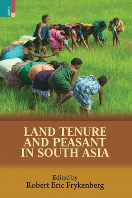 Land Tenure and Peasant in South Asia - Frykenberg, Robert Eric (Editor)