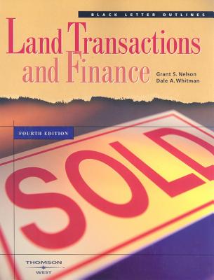 Land Transactions and Finance - Nelson, Grant S, and Whitman, Dale