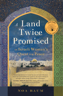 Land Twice Promised: An Israeli Woman's Quest for Peace