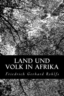 Land Und Volk in Afrika - Rohlfs, Friedrich Gerhard