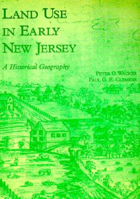 Land Use in Early New Jersey - Wacker, Peter O